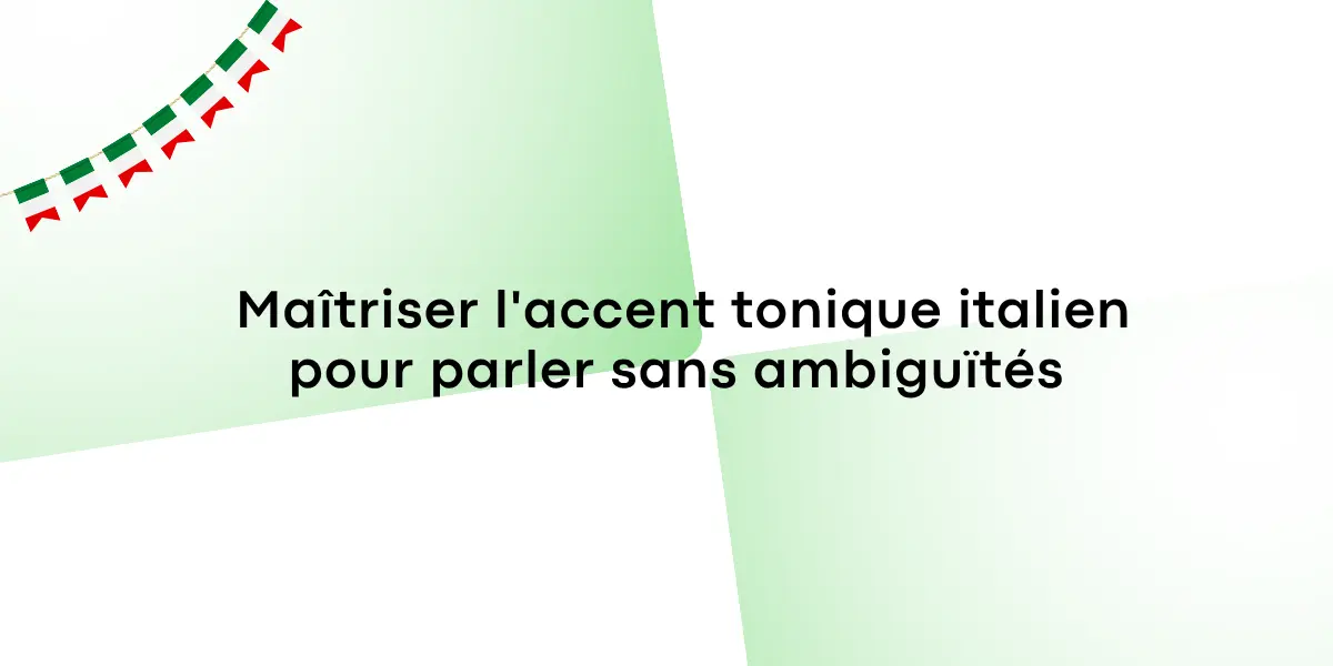 Maîtriser l’accent tonique italien pour parler sans ambiguïtés