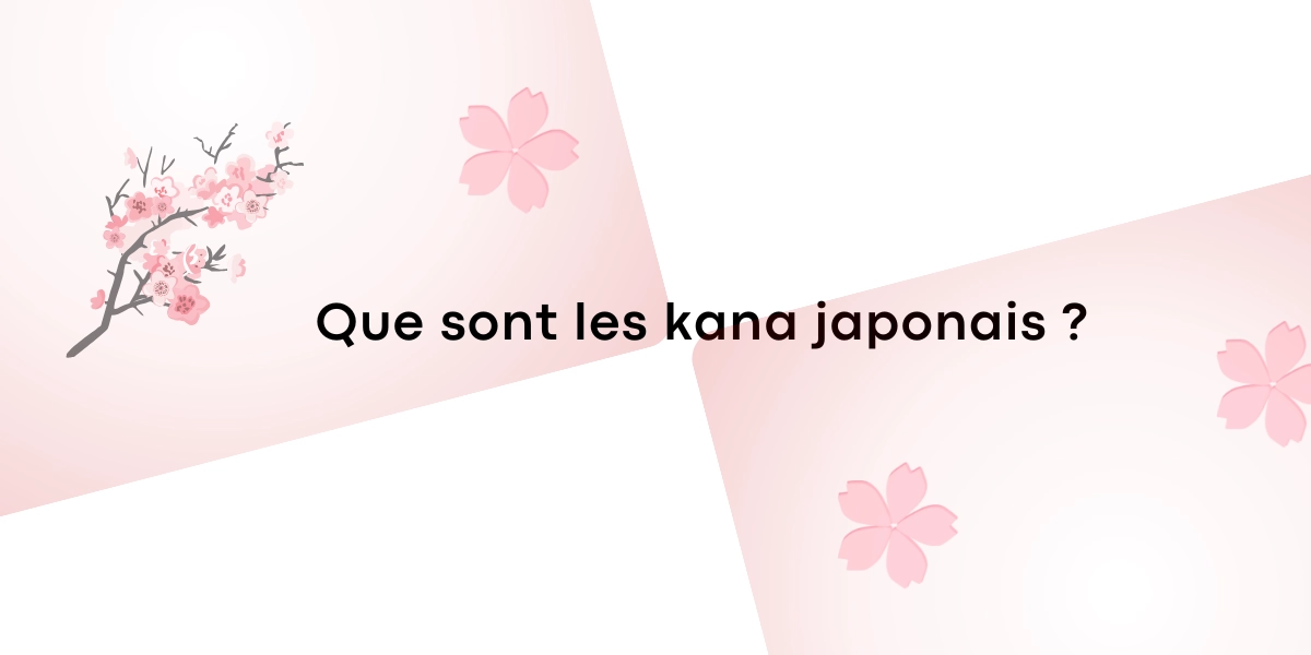 Que sont les kana japonais