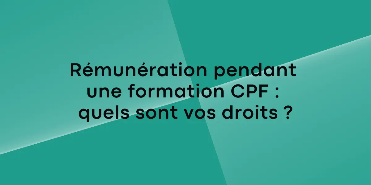Rémunération pendant une formation CPF : quels sont vos droits ?