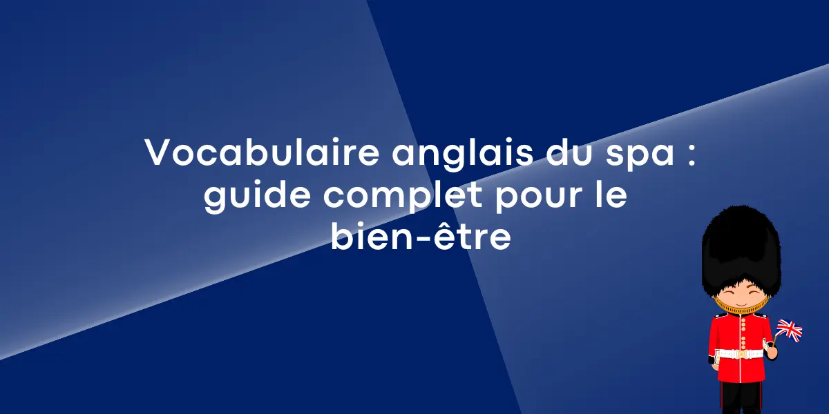 Vocabulaire anglais du spa : guide complet pour le bien-être