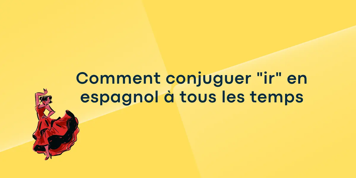 Comment conjuguer « ir » en espagnol à tous les temps
