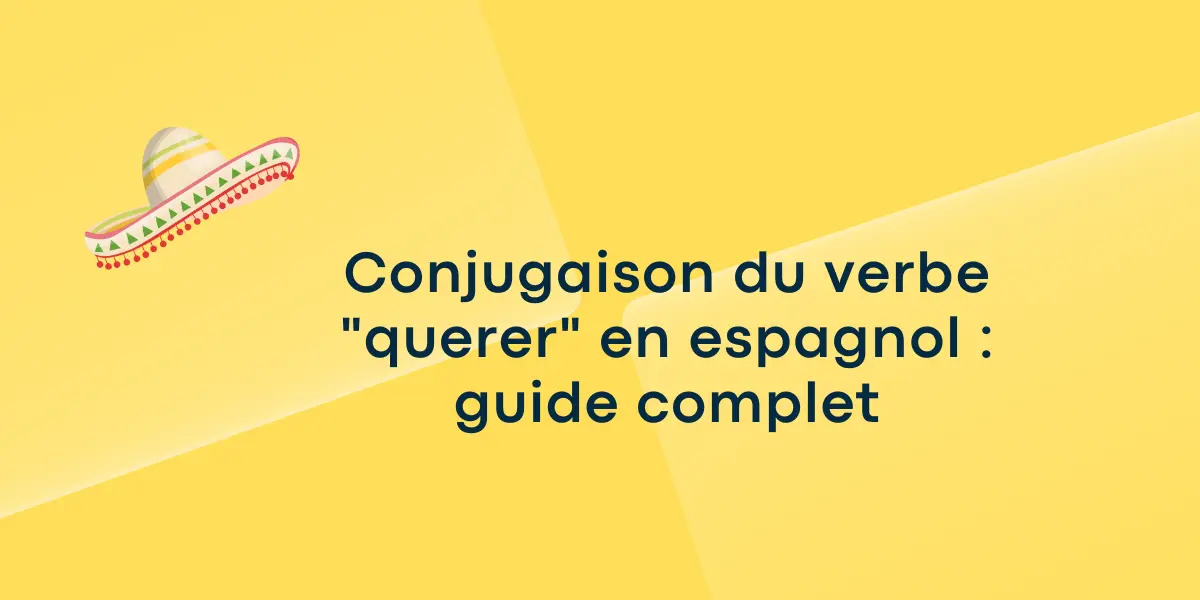 Conjugaison du verbe « querer » en espagnol !