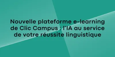 Nouvelle plateforme e-learning de Clic Campus : l’IA au service de votre réussite linguistique