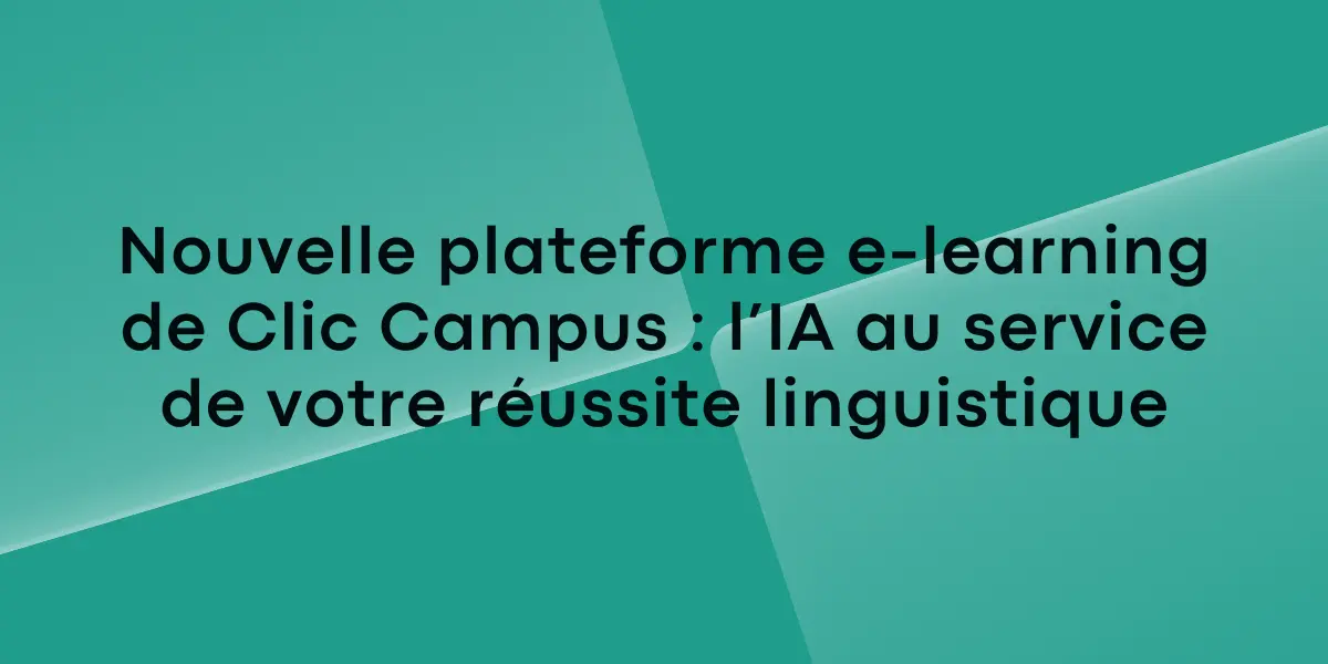 Nouvelle plateforme e-learning de Clic Campus : l’IA au service de votre réussite linguistique