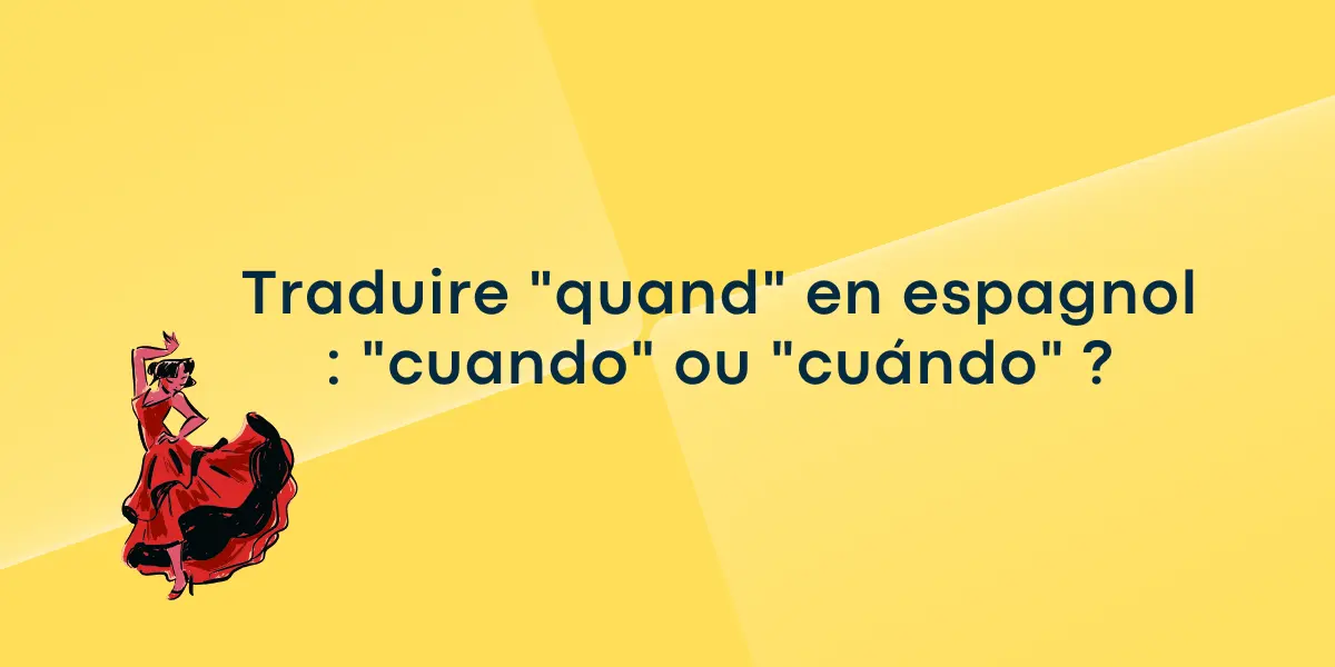 Traduire "quand" en espagnol : "cuando" ou "cuándo" ?