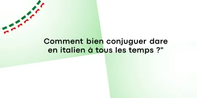 conjuguer_dare_en_italien Comment bien conjuguer dare en italien à tous les temps ?