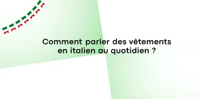 parler vetements en italien Comment parler des vêtements en italien au quotidien ?
