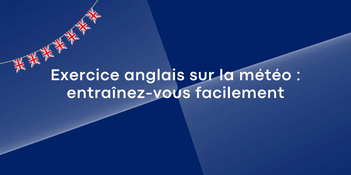 Exercice anglais météo entraînez-vous facilement
