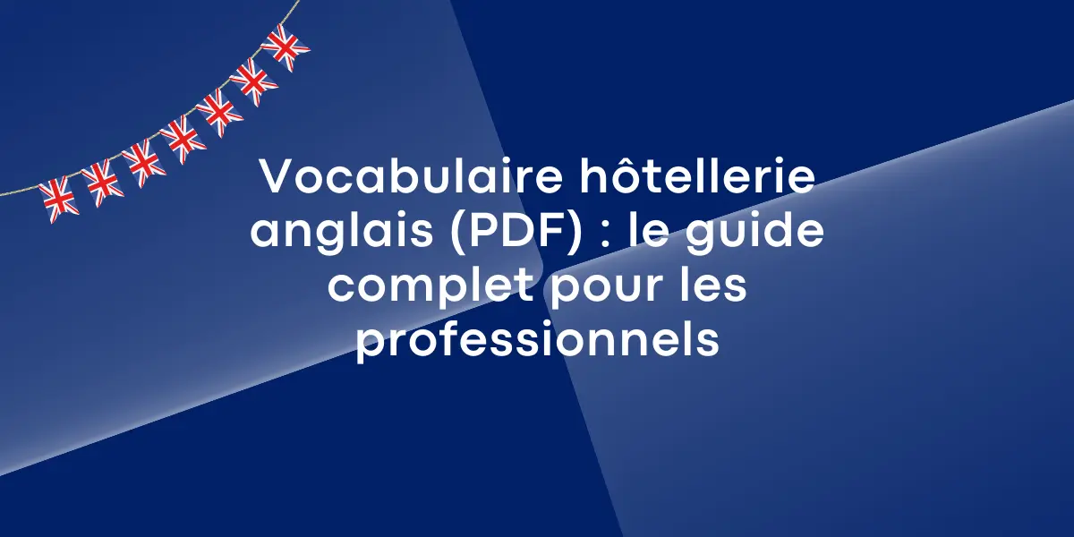 Vocabulaire hôtellerie anglais (PDF) le guide complet pour les professionnels Vocabulaire hôtellerie anglais (PDF) : le guide complet pour les professionnels